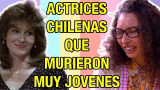 FAMOSAS ACTRICES CHILENAS QUE FALLECIERON MUY JÓVENES [upl. by Assenyl73]