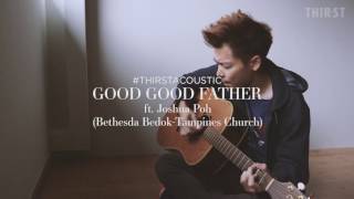 THIRSTACOUSTIC Good Good Father  Housefires cover [upl. by Eppesuig]