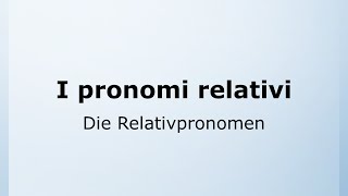 56  Die Relativpronomen  I pronomi relativi  Italienisch leicht gemacht mit Ottimo 🇮🇹 [upl. by Nelehyram]