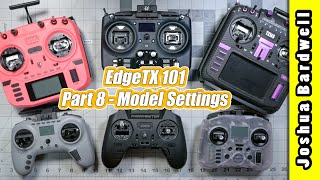 EdgeTX 101  Ep08  Model Settings [upl. by Ameluz]