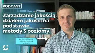 Jak zarządzać działem jakości mądrze Zasada 3 poziomów — Manager Jakości podcast 79 [upl. by Sidman]