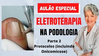 Eletroterapia na Podologia Parte 2 Protocolos [upl. by Bryn]