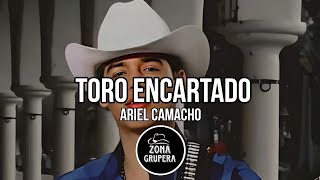 TORO ENCARTADO  ARIEL CAMACHO LETRA [upl. by Oirrad934]