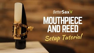 Beginner Saxophone Lesson 1  Mouthpiece and Reed Setup Guide [upl. by Tarrah]