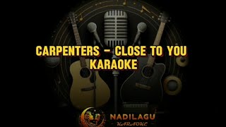 CARPENTERS  CLOSE TO YOU KARAOKE [upl. by Aimac]