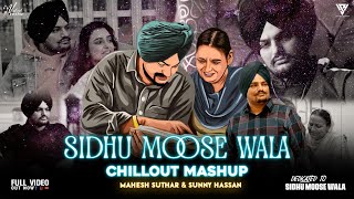 Sidhu Moose Wala Mashup  Emotion Chillout Mix Mahesh Suthar amp Sunny Hassan  A Tribute This Legend [upl. by Bradman]