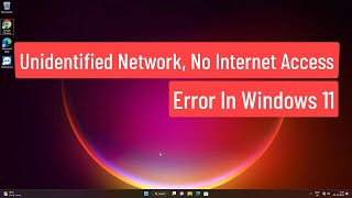 Unidentified Network No Internet Access Error In Windows 11 [upl. by Buckie]