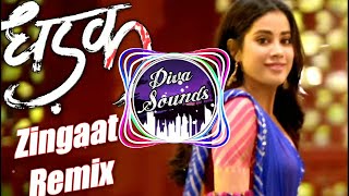 Zingaat Hindi Song DJ Remix  Dhadak  Dhadakzingaat  Remix  Diva Sounds 【DS】 [upl. by Brynn637]