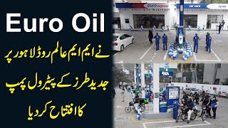 Euro Oil ne MM Alam Road Lahore per jadeed tarz k Petrol Pump ka iftatah kar dia [upl. by Divadnoj]