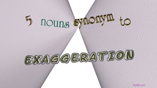 exaggeration  5 nouns which are synonym to exaggeration sentence examples [upl. by Aruol]