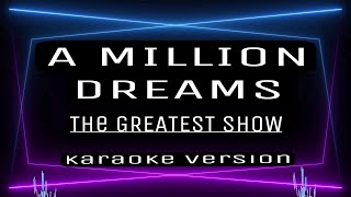 A MILLION DREAMS  KARAOKE  The Greatest Show [upl. by Geaghan]