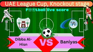 🛑LIVE Dibba AlHisn vs Baniyas  UAE  UAE League Cup Knockout stage Round 1  Full Match Live [upl. by Eenat]