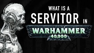 40 Facts and Lore on Servitors in Warhammer 40K [upl. by Sadowski]