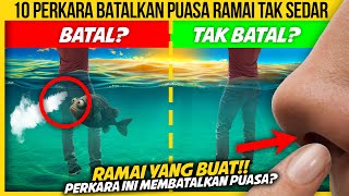 10 PERKARA BATALKAN PUASA RAMAI TAK SEDAR [upl. by Notyalk]