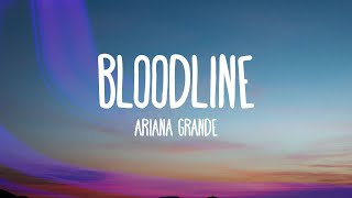 Ariana Grande  bloodline Lyrics [upl. by Eelram119]