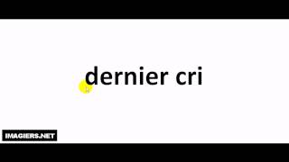 French pronunciation  dernier cri [upl. by Laspisa39]