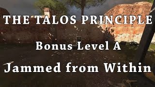 The Talos Principle Bonus Level A  Jammed from Within [upl. by Alyel]