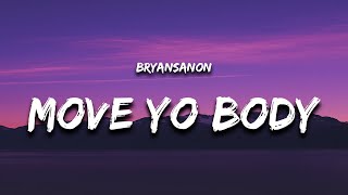 Bryansanon  MOVE YO BODY Lyrics quotmove your body tiktokquot [upl. by Eiramassenav614]