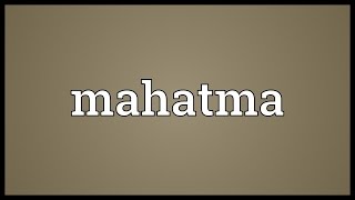 Mahatma Meaning [upl. by Rahmann]