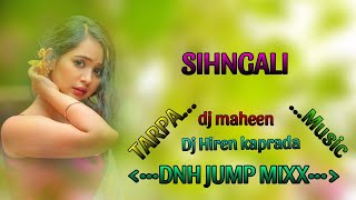 SIHNGALI tarpa music video song dj Hiren kaprada Dj Maheen Dharmpur [upl. by Rehm]