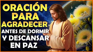 Poderosa Oración para Agradecer🌜 antes de Dormir y Descansar en Paz 🙏 [upl. by Ier]