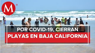 ¡Adiós vacaciones Cierran playas en La Paz ante aumento de contagios por covid [upl. by Zile101]