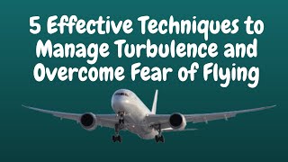 HOW TO MANAGE TURBULENCE AND OVERCOME FEAR OF FLYING [upl. by Lletnahs21]