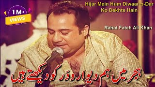 Hijar Mein Hum DiwaaroDar Ko Dekhte Hain  Rahat Fateh Ali Khan  Ghazal  Mirza Ghalib [upl. by Elin]