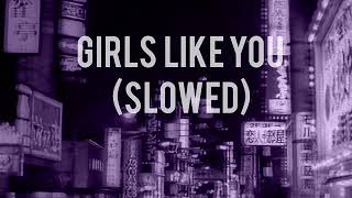 girls like you slowed [upl. by Arat]