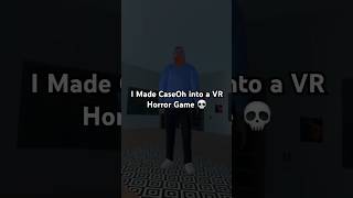 I Made CaseOh into a VR Horror Game caseoh vr virtualreality horrorgames horrorgaming gamedev [upl. by Glendon]