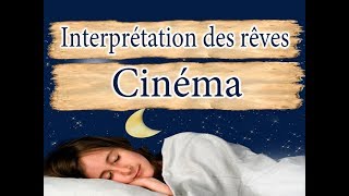 Interprétation et signification du rêve Cinéma [upl. by Annoyt493]