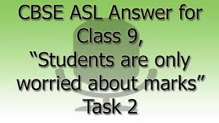 CBSE ASL Answer for Class 9 “Students are only worried about marks” Task 2 Audio [upl. by Comras]