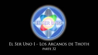 El Ser Uno I  Los Arcanos de Thoth  Parte 32 [upl. by Ardine]