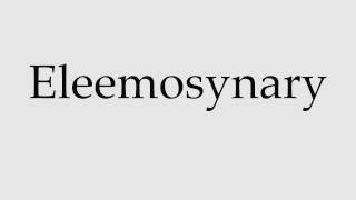 How to Pronounce Eleemosynary [upl. by Attenyt]