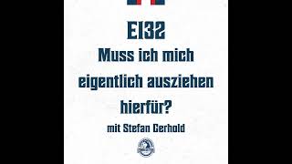 E132  Muss ich mich hierfür eigentlich ausziehen [upl. by Nylodam]