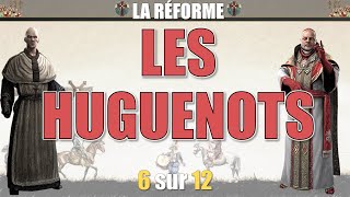 La Réforme  06 Les Huguenots [upl. by Aliahkim620]