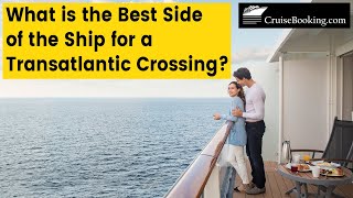 What is The Best Side of The Ship For a Transatlantic Cruise  CruiseBookingcom  transatlantic [upl. by Root814]