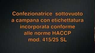 Confezionatrice sottovuoto con Etichettatura incorporata Conforme alle norme HACCP mod 41525 SL [upl. by Reich526]