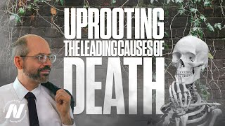 Uprooting the Leading Causes of Death [upl. by Ecenaj507]