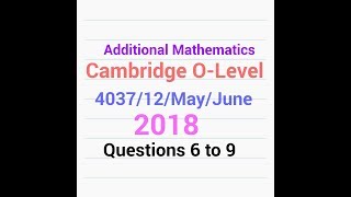 OLevel Add Math QP Solution  403712MJ18 Q  6 to 9 2 of 3 [upl. by Scheers]