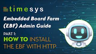 P1 Timesys Embedded Board Farm EBF Admin Guide How to Install the EBF with HTTP [upl. by Neitsirk]