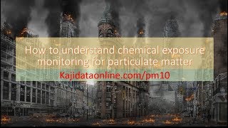 How to understand the chemical exposure monitoring for particulate matter Part IIV [upl. by Anitnemelc]