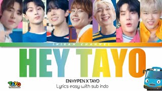 EASY LYRICS SUB INDO quotHEY TAYOquot ENHYPEN X TAYO  VIDEO KARAUKE KPOP [upl. by Poucher]