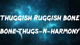 Bone ThugsNHarmony  Thuggish Ruggish Bone Lyrics [upl. by Akemahc]