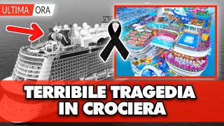 TERRIBILE TRAGEDIA IN CROCIERA NON CÈ STATA NULLA DA FARE É MORTO PERCHÉ [upl. by Calli185]