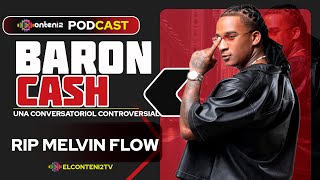 EL CONTENI2 ❌ BARON CASH  RIP MELVIN FLOW EP 10 [upl. by Hescock]