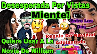 Deseperada Por Vistas👩‍❤️‍💋‍👨 Quiere Usar A La Novia De William🤦🏻‍♀️Miente🤥Regalo De Navidad DYSON [upl. by Ihtak]