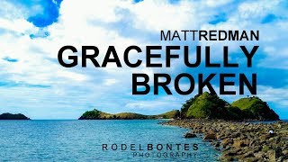 Gracefully Broken  Matt Redman With Lyrics [upl. by Durrett]