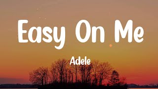 Adele  Easy On Me Lyrics  Sia Lvly [upl. by Carberry551]