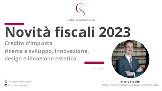 Novità fiscali 2023 Credito d’imposta ricerca e sviluppo innovazione design e ideazione estetica [upl. by Rozalie]